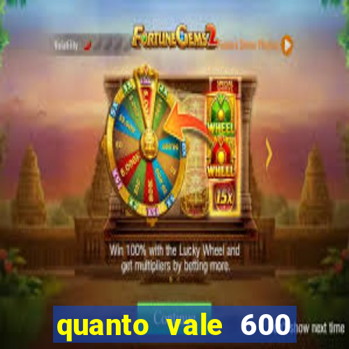 quanto vale 600 mil cruzeiros em reais